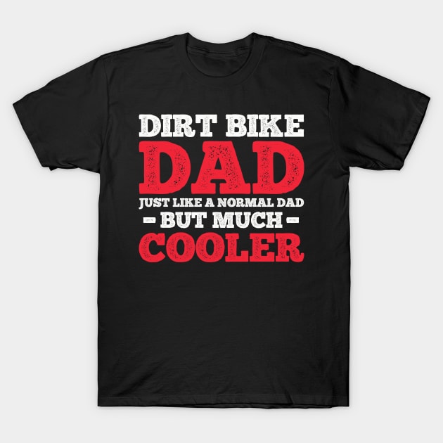 Dirt Bike Dad Motocross Dirt Bike T-Shirt by KAWAIITEE